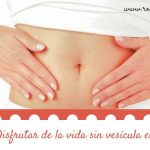 Disfrutar de la vida sin vesícula es posible