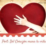Del Corazón mana la vida